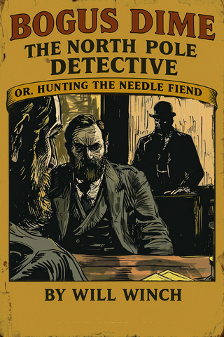 Bogus Dime, The North Pole Detective, OR Hunting the Needle Fiend